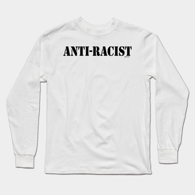 Anti Racist 3 Long Sleeve T-Shirt by Bat13SJx